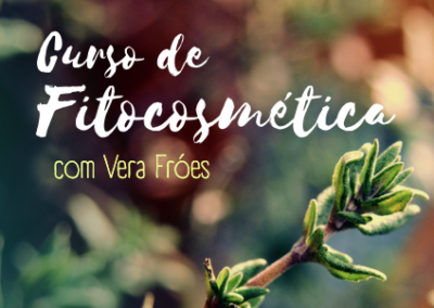 Curso de Fitocosmética com Vera Fróes